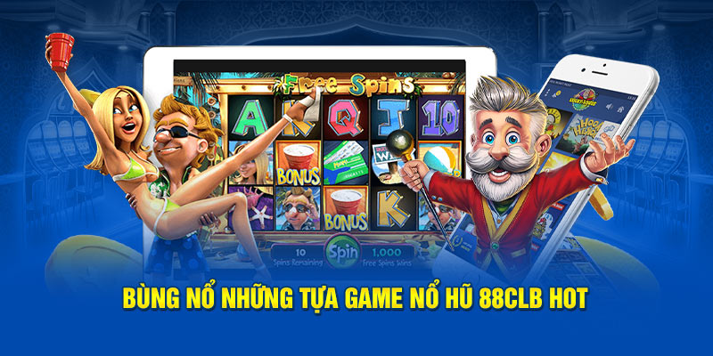 Bùng nổ những tựa game nổ hũ 88clb hot