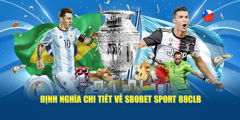 Định nghĩa chi tiết về Sbobet Sport 88CLB