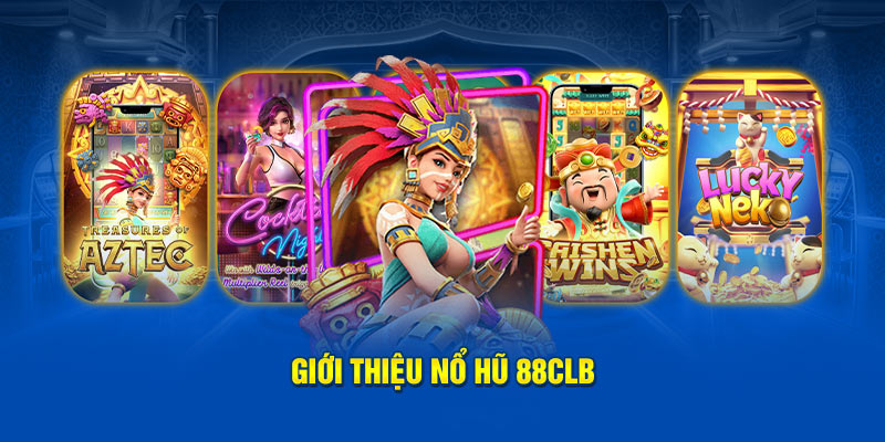 Giới thiệu nổ hũ 88clb