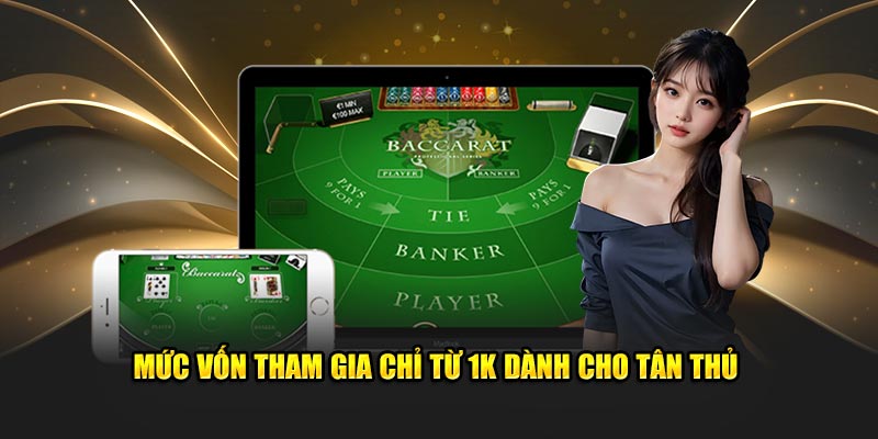 Mức vốn tham gia chỉ từ 1K dành cho tân thủ 