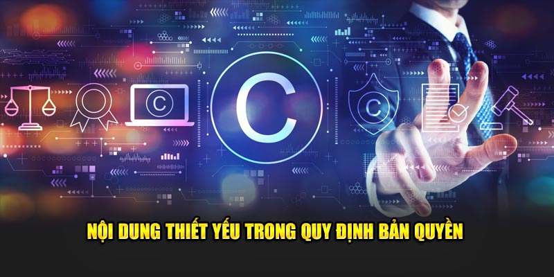 Nội dung thiết yếu trong quy định bản quyền 